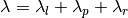 \lambda=\lambda_l+\lambda_p+\lambda_r
