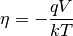 \eta = -\frac{qV}{kT}
