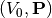 (V_0,\mathbf P)