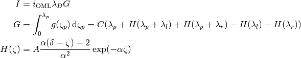 I &= i_\mathrm{OML}\lambda_DG \\
G &= \int_0^{\lambda_p} g(\zeta_p)\,\mathrm{d}\zeta_p =
C( \lambda_p + H(\lambda_p+\lambda_l) + H(\lambda_p+\lambda_r)
             - H(\lambda_l)           - H(\lambda_r) ) \\
H(\zeta) &= A\frac{\alpha(\delta-\zeta)-2}{\alpha^2}\exp(-\alpha\zeta)