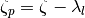 \zeta_p=\zeta-\lambda_l