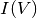 I(V)