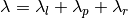 \lambda=\lambda_l+\lambda_p+\lambda_r