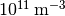 10^{11}\,\mathrm{m^{-3}}