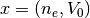 x=(n_e, V_0)